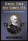 Image for General Edwin Vose Sumner, USA: a Civil War biography