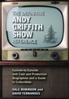 Image for The definitive Andy Griffith show reference: episode-by-episode, with cast and production biographies and a guide to collectibles