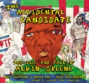 Image for The accidental candidate: the rise and fall of Alvin Greene