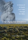 Image for The Apache peoples: a history of all bands and tribes through the 1800s