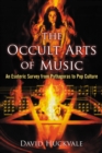 Image for The occult arts of music: an esoteric survey from Pythagoras to pop culture