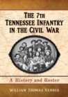 Image for The 7th Tennessee Infantry in the Civil War: a history and roster