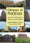 Image for Glimpses of Phoenix: the desert metropolis in written and visual media