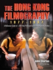 Image for Hong Kong Filmography, 1977-1997: A Reference Guide to 1,100 Films Produced by British Hong Kong Studios