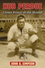 Image for Hub Perdue, clown prince of the mound