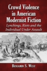 Image for Crowd violence in American modernist fiction: lynchings, riots and the individual under assault