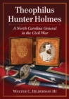 Image for Theophilus Hunter Holmes: a North Carolina general in the Civil War