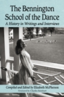 Image for The Bennington school of the dance: a history in writings and interviews