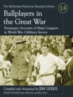 Image for Ballplayers in the Great War: newspaper accounts of major leaguers in World War I military service