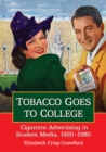 Image for Tobacco goes to college: cigarette advertising in student media, 1920-1980