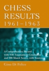 Image for Chess results, 1961-1963: a comprehensive record with 938 tournament crosstables and 108 match scores, with sources