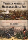 Image for Thirteen months at Manassas/Bull Run: the two battles and the Confederate and Union occupations