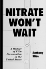 Image for Nitrate won&#39;t wait: a history of film preservation in the United States