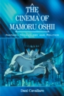 Image for The cinema of Mamoru Oshii: fantasy, technology, and politics