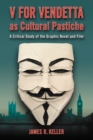 Image for V for Vendetta as Cultural Pastiche: A Critical Study of the Graphic Novel and Film