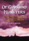 Image for Of Gods and Monsters: A Critical Guide to Universal Studios&#39; Science Fiction, Horror and Mystery Films, 1929-1939