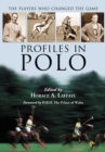 Image for Profiles in Polo: The Players Who Changed the Game