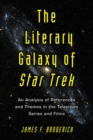 Image for The literary galaxy of Star Trek: an analysis of references and themes in the television series and films