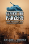 Image for Against the Panzers: United States Infantry versus German Tanks, 1944-1945: A History of Eight Battles Told through Diaries, Unit Histories and Interviews
