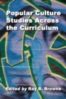 Image for Popular Culture Studies Across the Curriculum: Essays for Educators