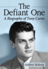 Image for The defiant one: a biography of Tony Curtis