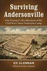 Image for Surviving Andersonville: one prisoner&#39;s recollections of the Civil War&#39;s most notorious camp