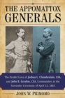 Image for The Appomattox generals: the parallel lives of Joshua L. Chamberlain, USA, and John B. Gordon, CSA, commanders at the surrender ceremony of April 12 1865