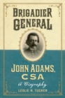 Image for Brigadier General John Adams, CSA: a biography
