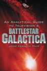 Image for Analytical Guide to Television&#39;s Battlestar Galactica
