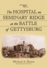 Image for Hospital on Seminary Ridge at the Battle of Gettysburg