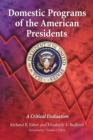 Image for Domestic programs of the American presidents: a critical evaluation