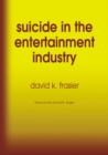 Image for Suicide in the Entertainment Industry: An Encyclopedia of 840 Twentieth Century Cases