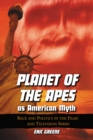 Image for Planet of the apes as American myth: race and politics in the films and television series