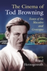 Image for The cinema of Tod Browning: essays of the macabre and grotesque