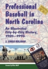 Image for Professional baseball in North Carolina: an illustrated city-by-city history, 1901-1996.