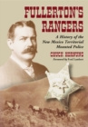 Image for Fullerton&#39;s Rangers: A History of the New Mexico Territorial Mounted Police