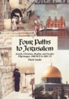 Image for Four Paths to Jerusalem: Jewish, Christian, Muslim, and Secular Pilgrimages, 1000 BCE to 2001 CE