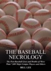 Image for Baseball Necrology: The Post-Baseball Lives and Deaths of More Than 7,600 Major League Players and Others