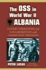 Image for The OSS in World War II Albania: covert operations and collaboration with communist partisans