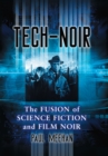 Image for Tech-noir: the fusion of science fiction and film noir