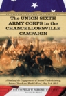 Image for The Union Sixth Army Corps in the Chancellorsville Campaign: a study of the engagements of Second Fredericksburg, Salem Church, and Banks&#39;s Ford, May 3-4, 1863