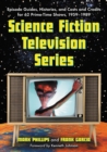 Image for Science fiction television series: episode guides, histories, and casts and credits for 62 prime time shows, 1959 through 1989