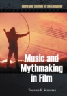 Image for Music and mythmaking in film: genre and the role of the composer