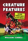 Image for Creature features: nature turned nasty in the movies