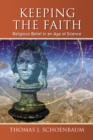 Image for Keeping the Faith: Religious Belief in an Age of Science