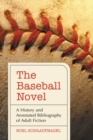 Image for The baseball novel: a history and annotated bibliography of adult fiction