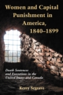 Image for Women and Capital Punishment in America, 1840-1899: Death Sentences and Executions in the United States and Canada