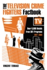 Image for Television Crime Fighters Factbook: Over 9,800 Details from 301 Programs, 1937-2003