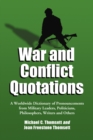 Image for War and Conflict Quotations: A Worldwide Dictionary of Pronouncements from Military Leaders, Politicians, Philosophers, Writers and Others