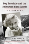 Image for Peg Entwistle and the Hollywood sign suicide: a biography